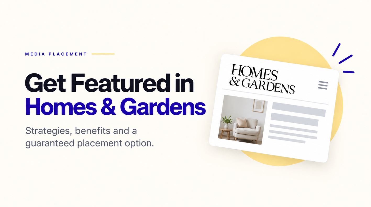 Get Featured in Homes & Gardens